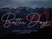 Better Days - Modern Signature